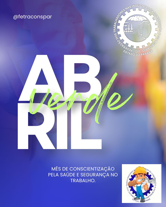 ABRIL VERDE – MÊS MUNDIAL DA SAÚDE E SEGURANÇA NO TRABALHO.